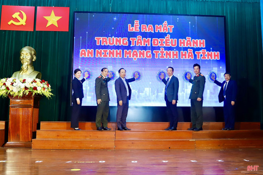Ra mắt Trung tâm Điều hành an ninh mạng tỉnh Hà Tĩnh 